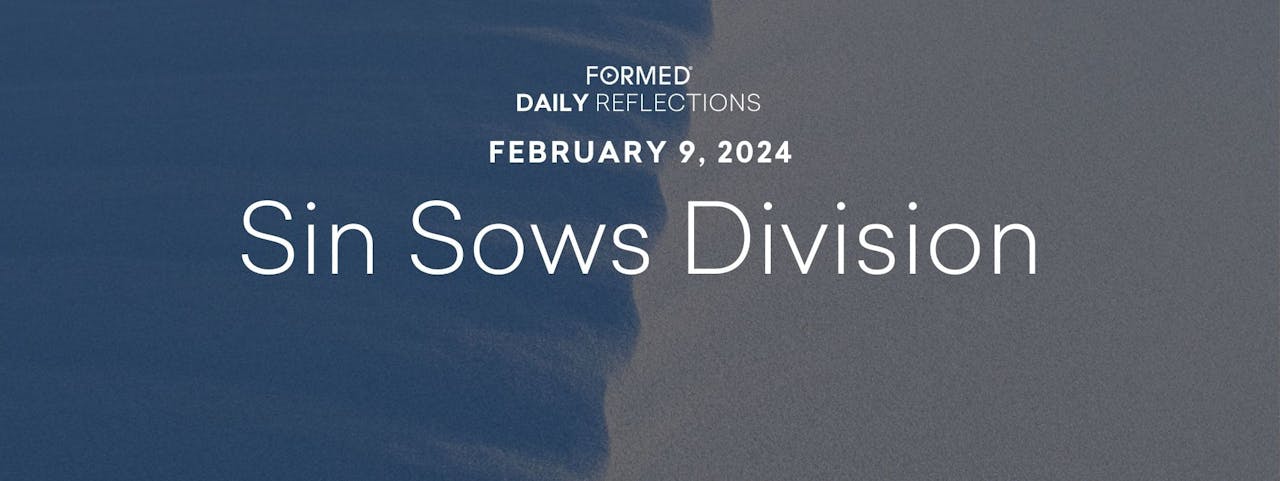 Daily Reflections — February 9, 2024 FORMED