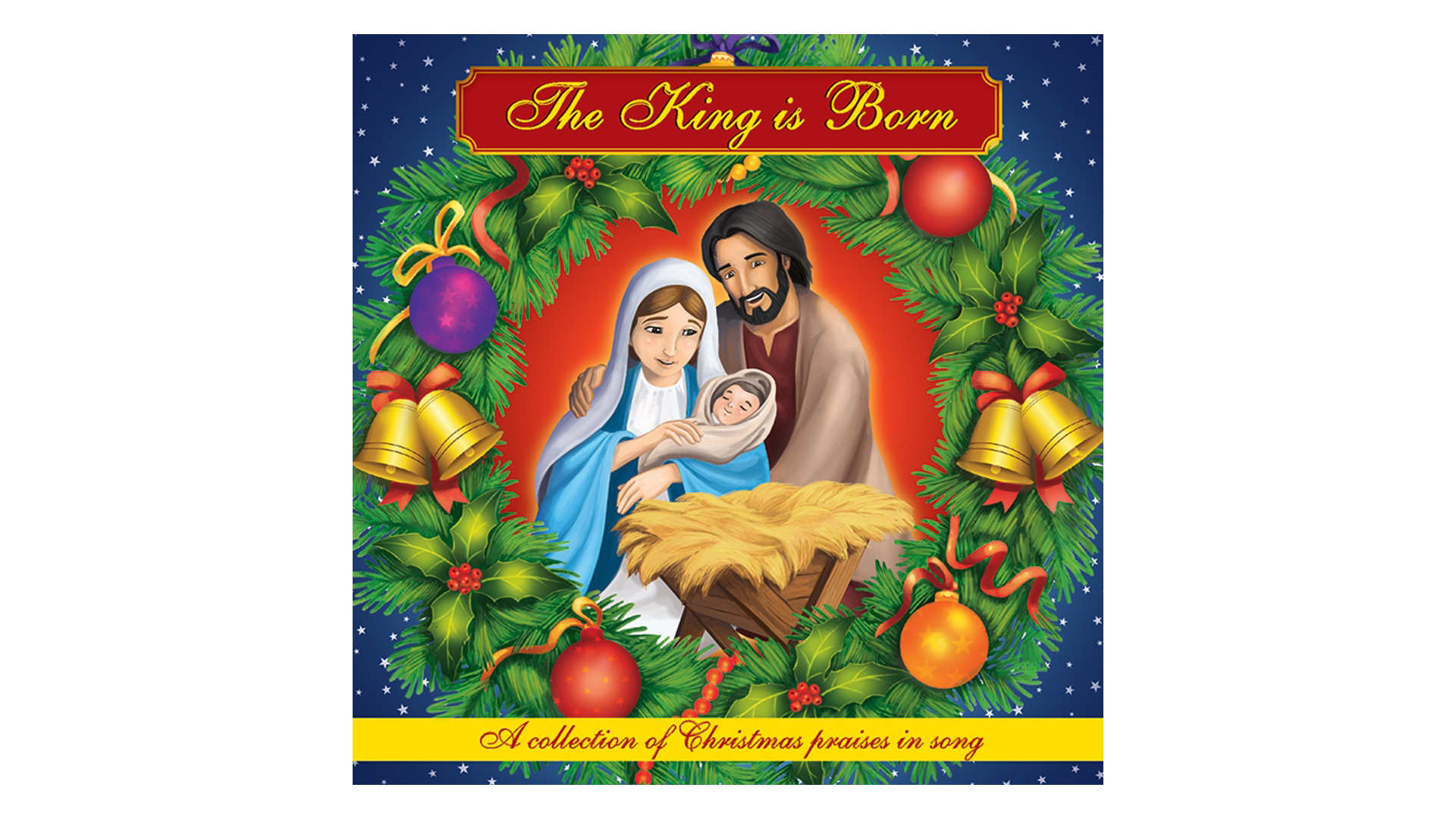 The King is Born: A Collection of Christmas Praises in Song