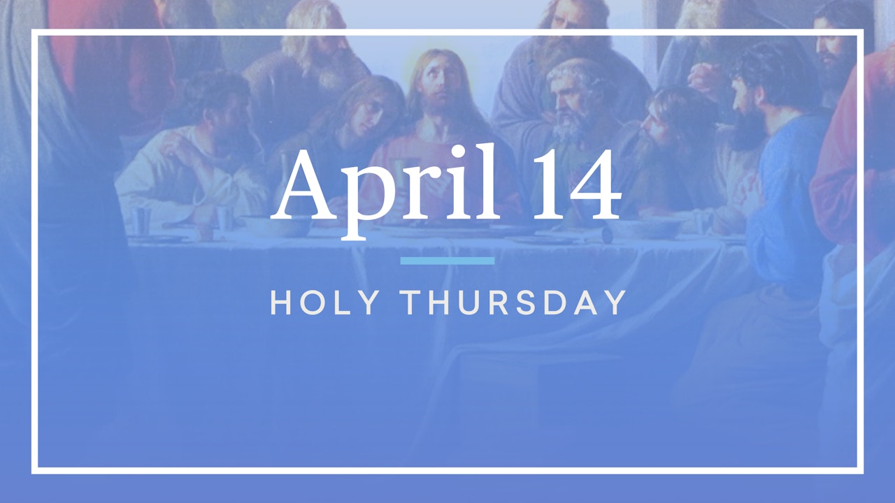 April 14 — Holy Thursday