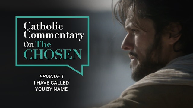 Episode 1 | Catholic Commentary on The Chosen | Season 1