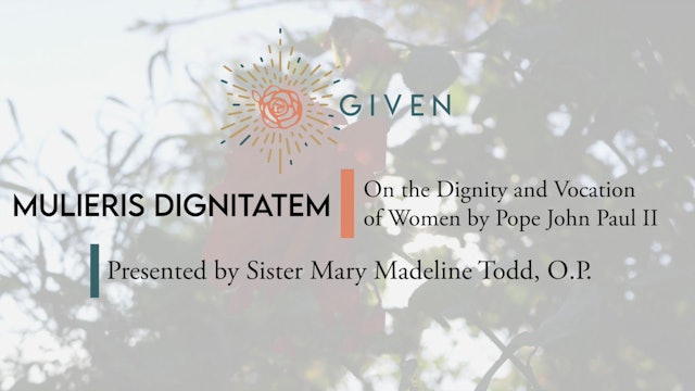 Mulieris Dignitatem Lectures | GIVEN Institute