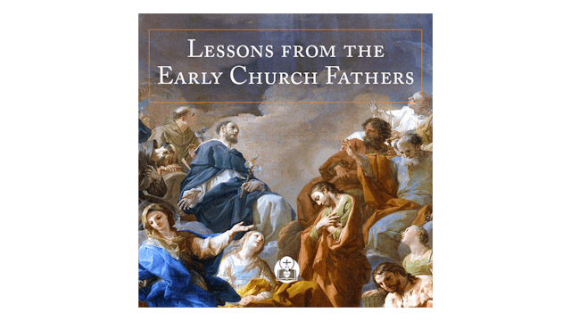 Lessons from the Early Church Fathers...