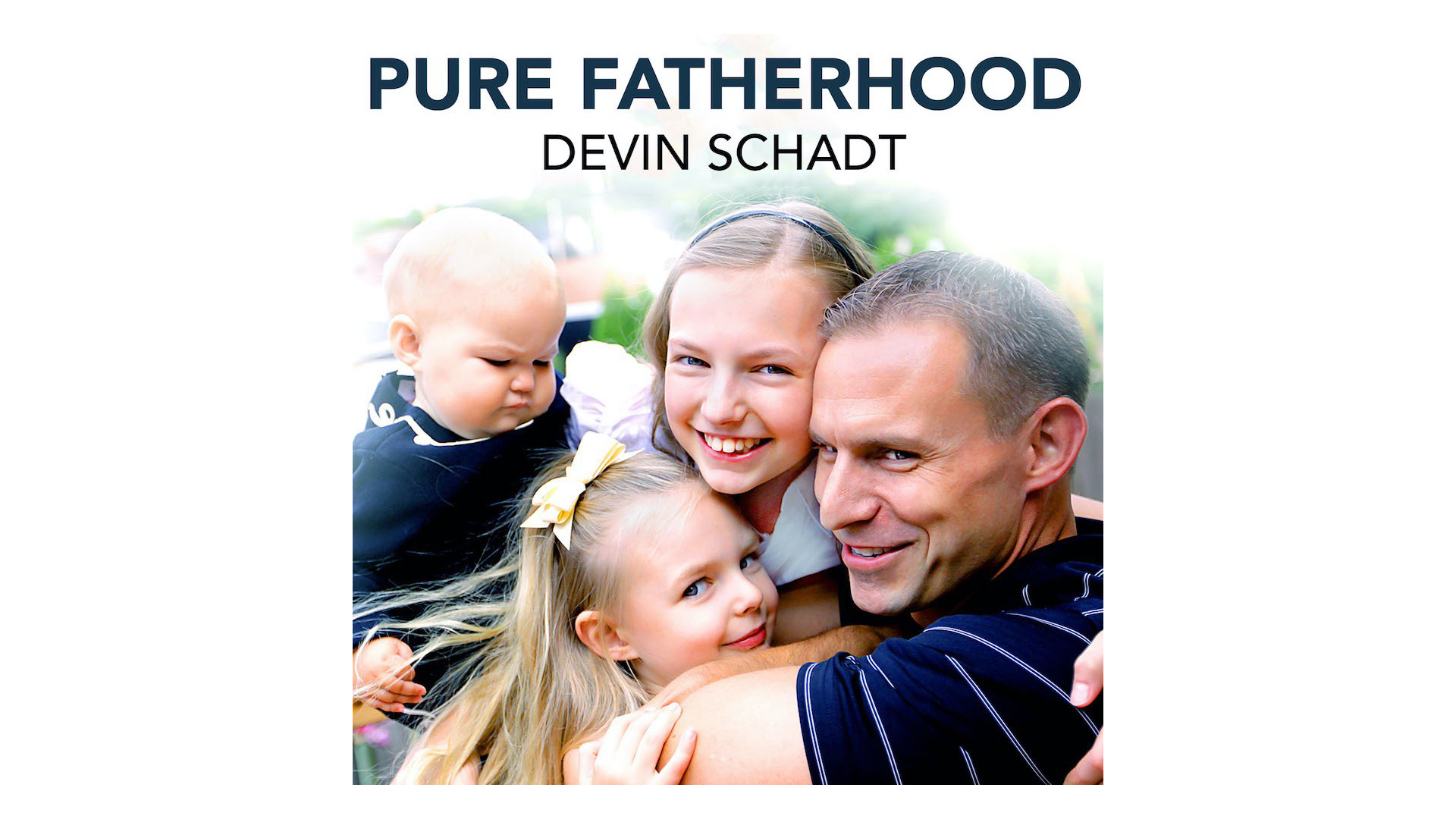 Pure Fatherhood by Devin Schadt