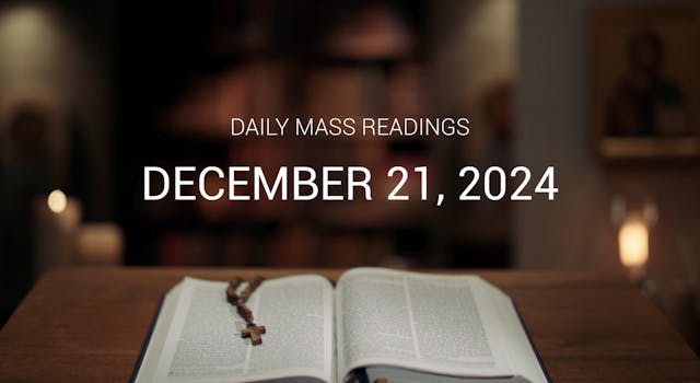 December 21, 2024 | Daily Mass Readings