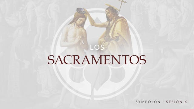 Los Sacramentos | Symbolon | Sesión 10