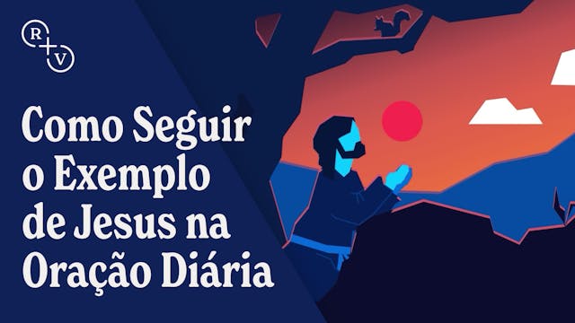 Como Seguir o Exemplo de Jesus na Ora...