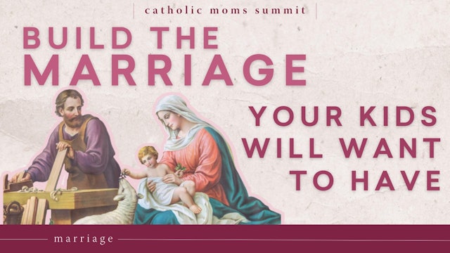 Build the Kind of Marriage Your Kids Will Want to Have
