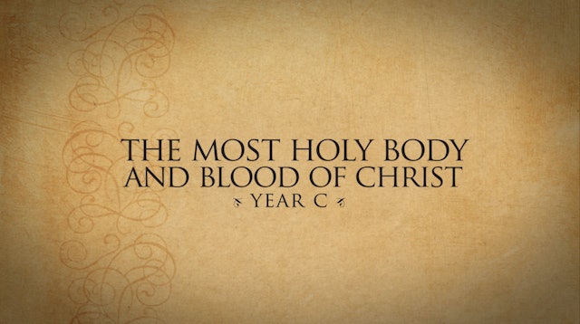 The Most Holy Body and Blood of Christ (Year C)