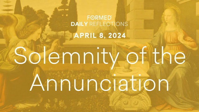 Easter Daily Reflections — Solemnity of the Annunciation — April 8, 2024