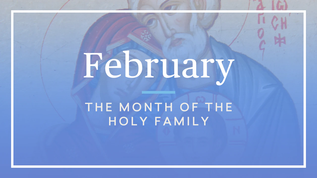 February — The Month of the Holy Family - Formed