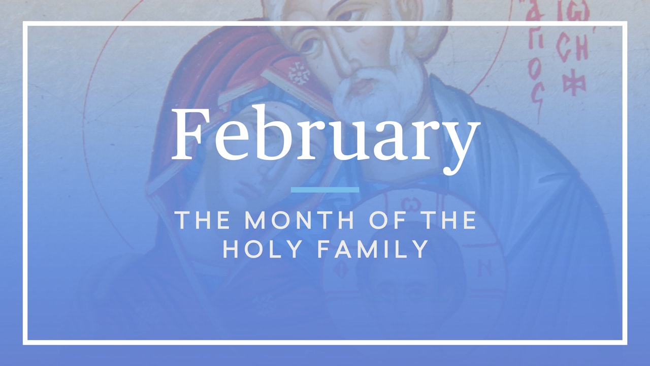 February — The Month of the Holy Family