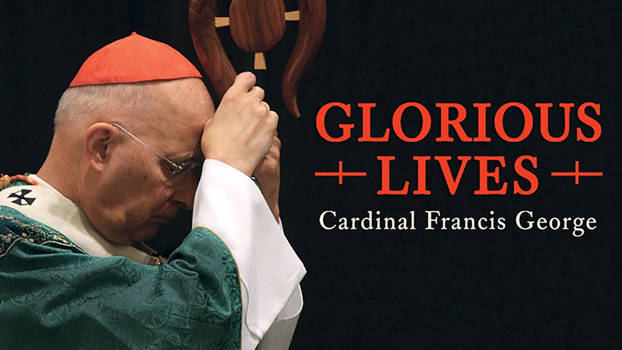 Glorious Lives: Cardinal Francis George
