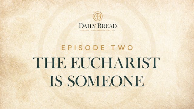 The Eucharist Is Someone | Daily Brea...