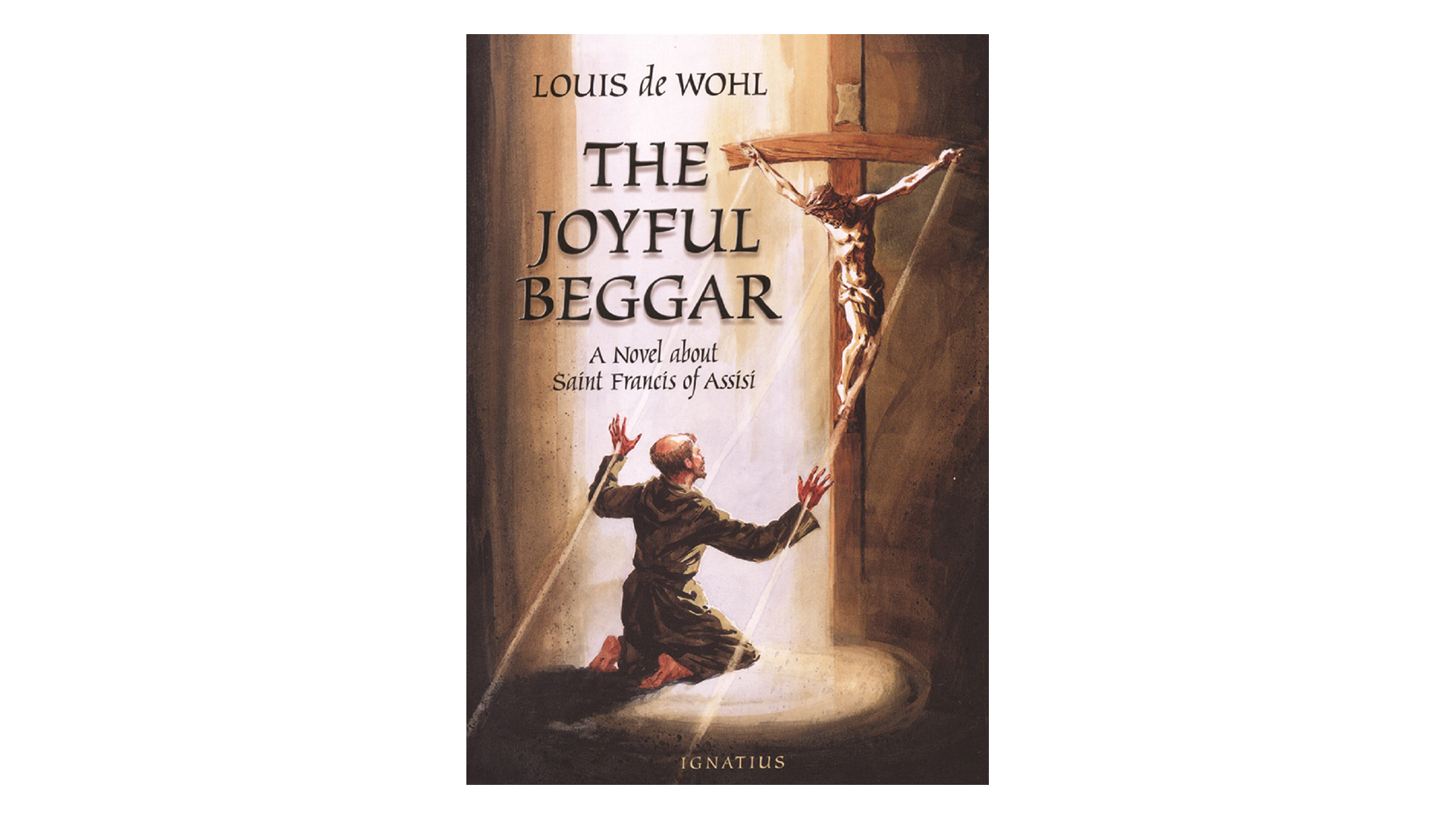 The Joyful Beggar: A Novel about St. Francis of Assisi by Louis de Wohl