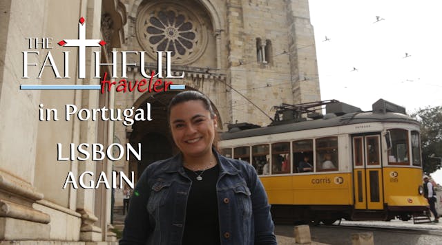 Ep 4: The Faithful Traveler in Lisbon...