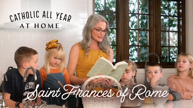 St. Frances of Rome | Catholic All Year at Home w/ Kendra Tierney