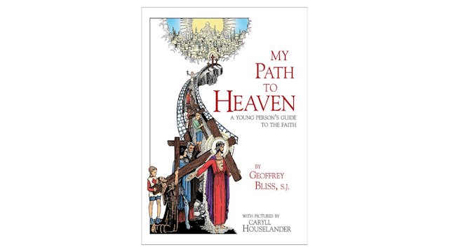 My Path to Heaven: A Young Person's Guide to the Faith by Fr. Geoffrey Bliss & Caryll Houselander