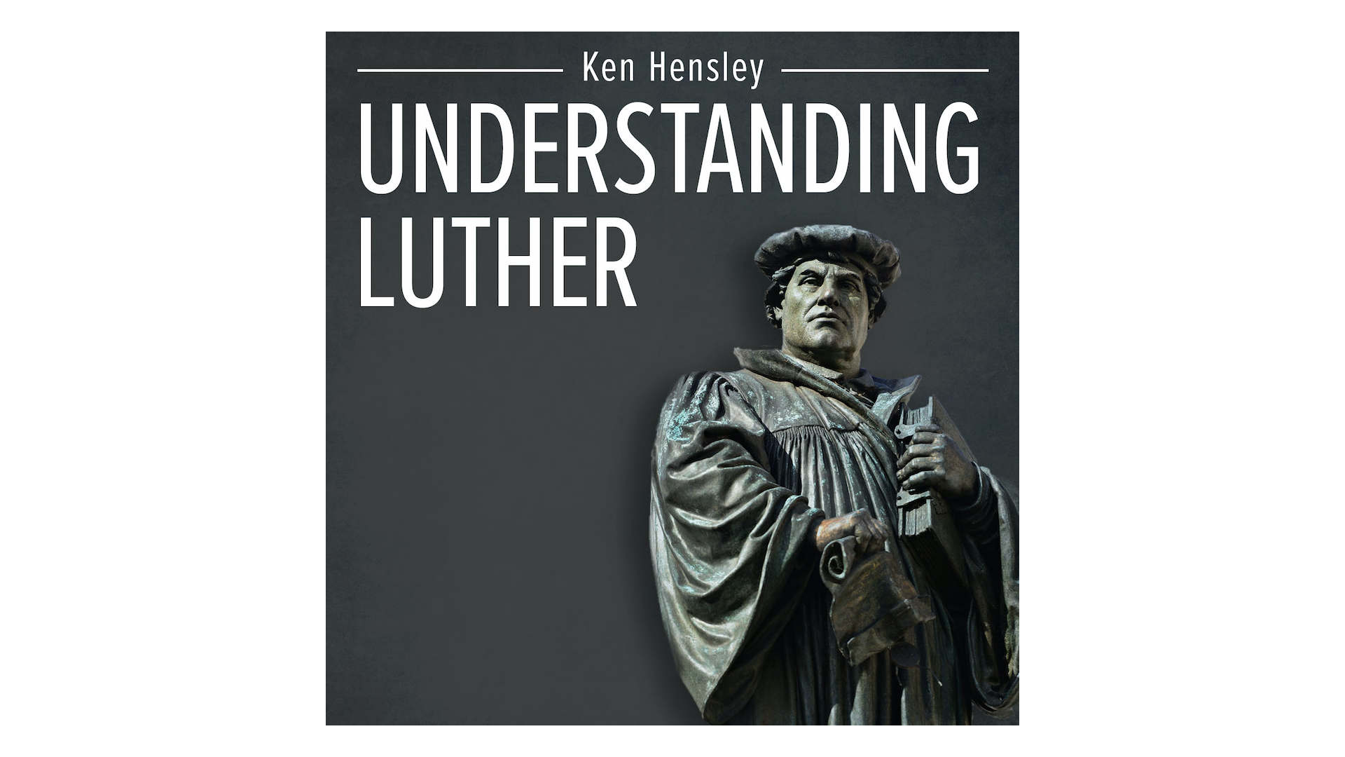 Understanding Luther by Ken Hensley