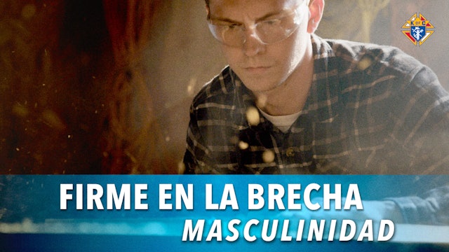 Masculinidad | Firme en la Brecha | Episodio 2