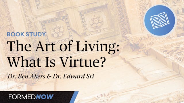 The Art of Living: What Is Virtue? (1...