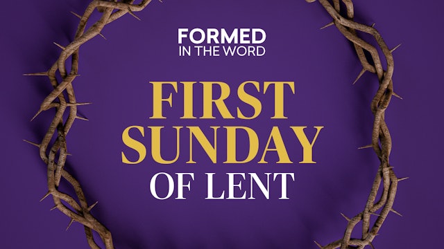 First Sunday of Lent | FORMED in the Word