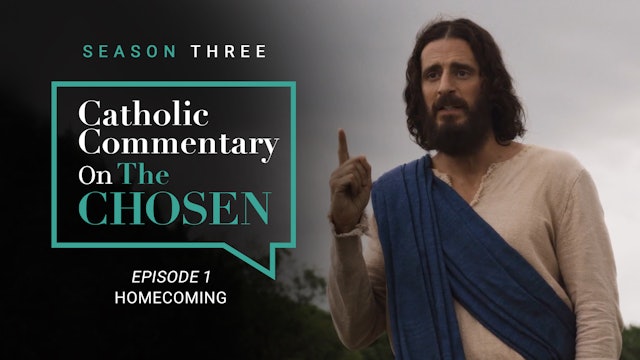 Episode 1 | Catholic Commentary on The Chosen | Season 3