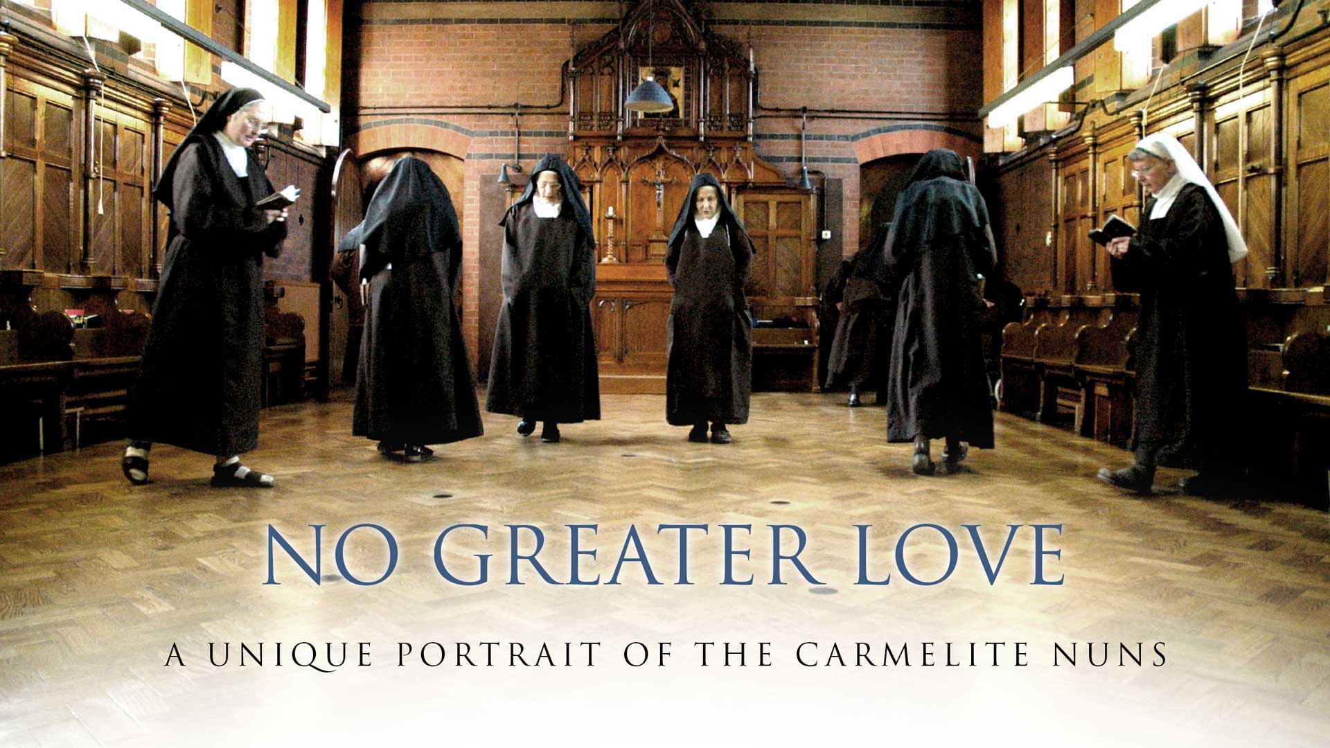 No Greater Love: A Unique Portrait of the Carmelite Nuns - FORMED