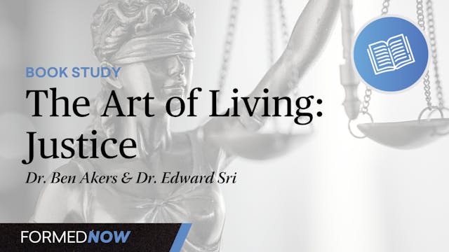 The Art of Living: Justice (6 of 6)