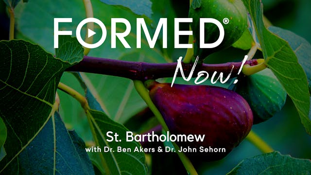 FORMED Now! St. Bartholomew