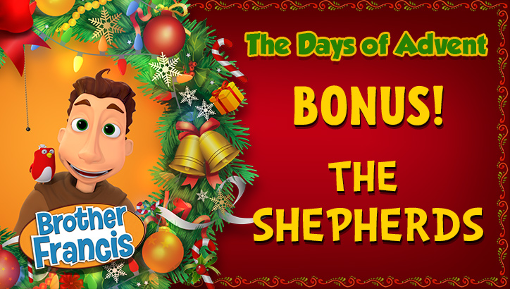 Bonus! - The Shepherds | The Days of Advent with Brother Francis