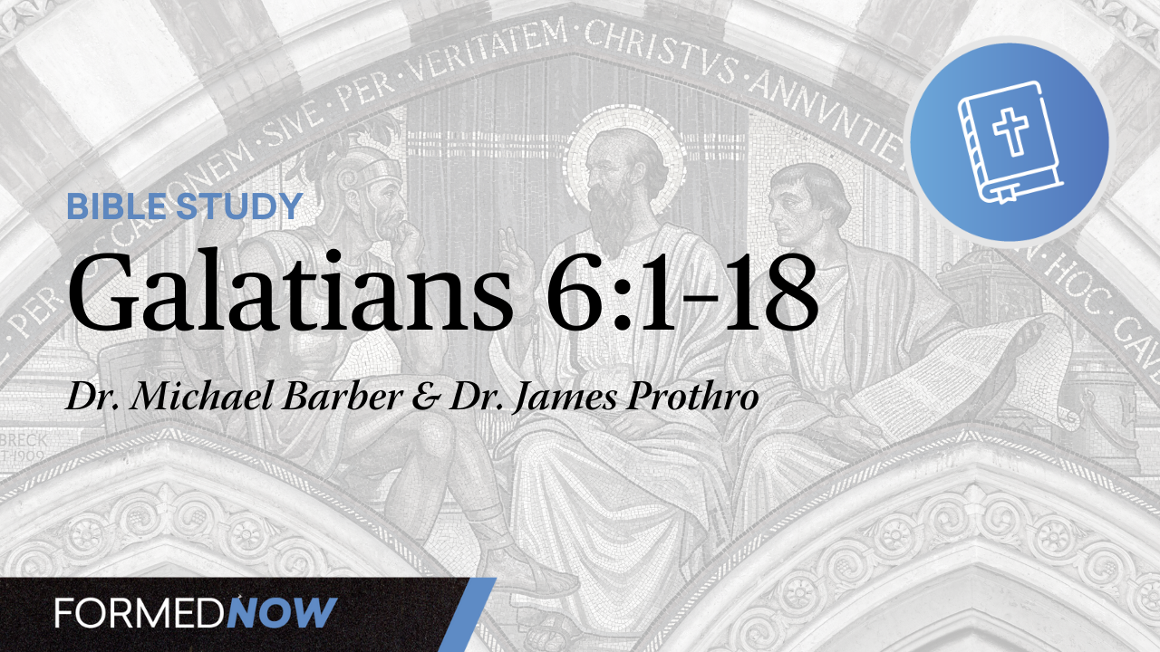 Bible Study on Galatians: Chapter 6:1-18