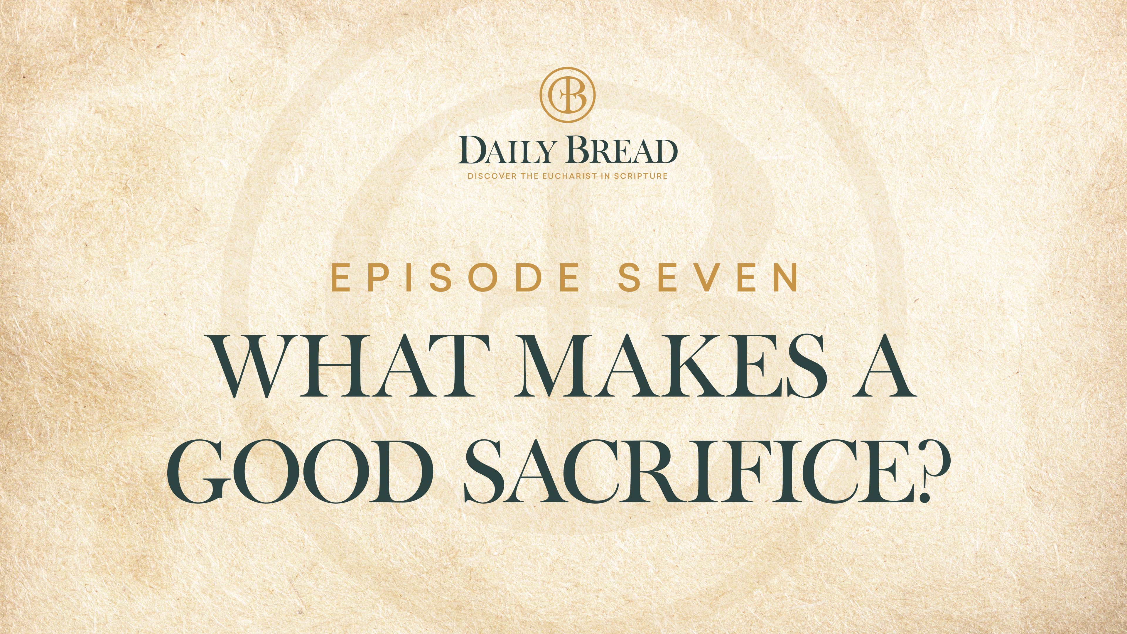 What Makes a Good Sacrifice? | Daily Bread | Episode 7