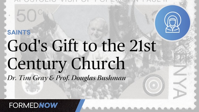 God's Gift to the 21st Century Church: Saint John Paul II