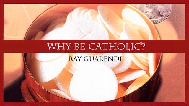Why Be Catholic with Ray Guarendi