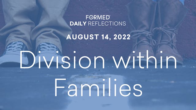 Daily Reflections – August 14, 2022