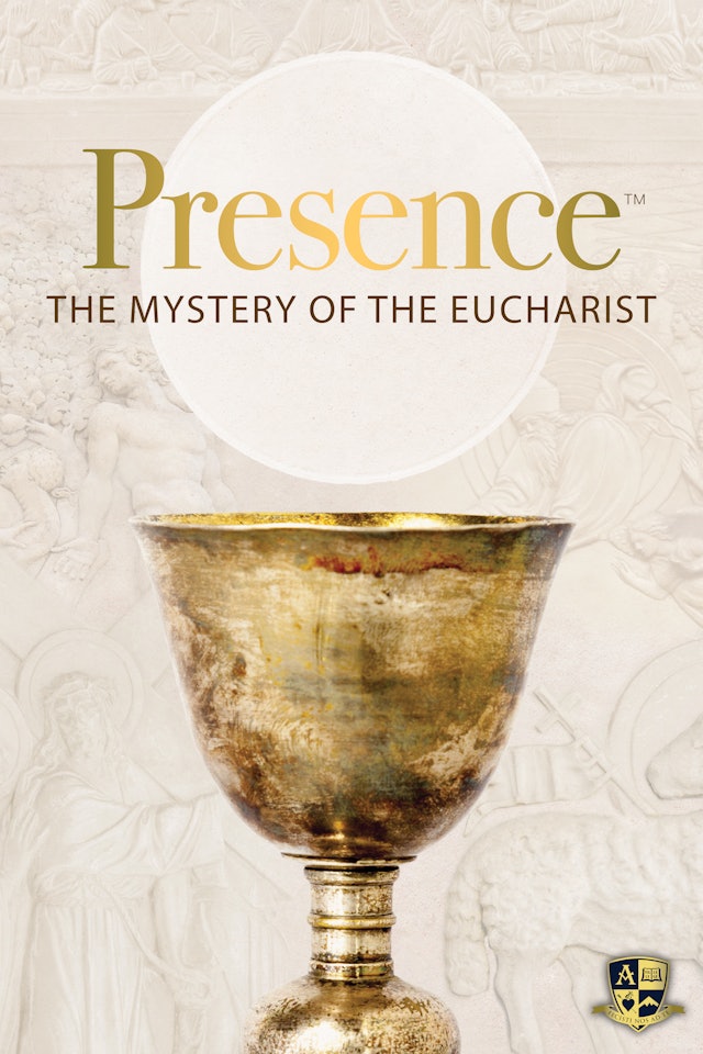 Presence: The Mystery of the Eucharist