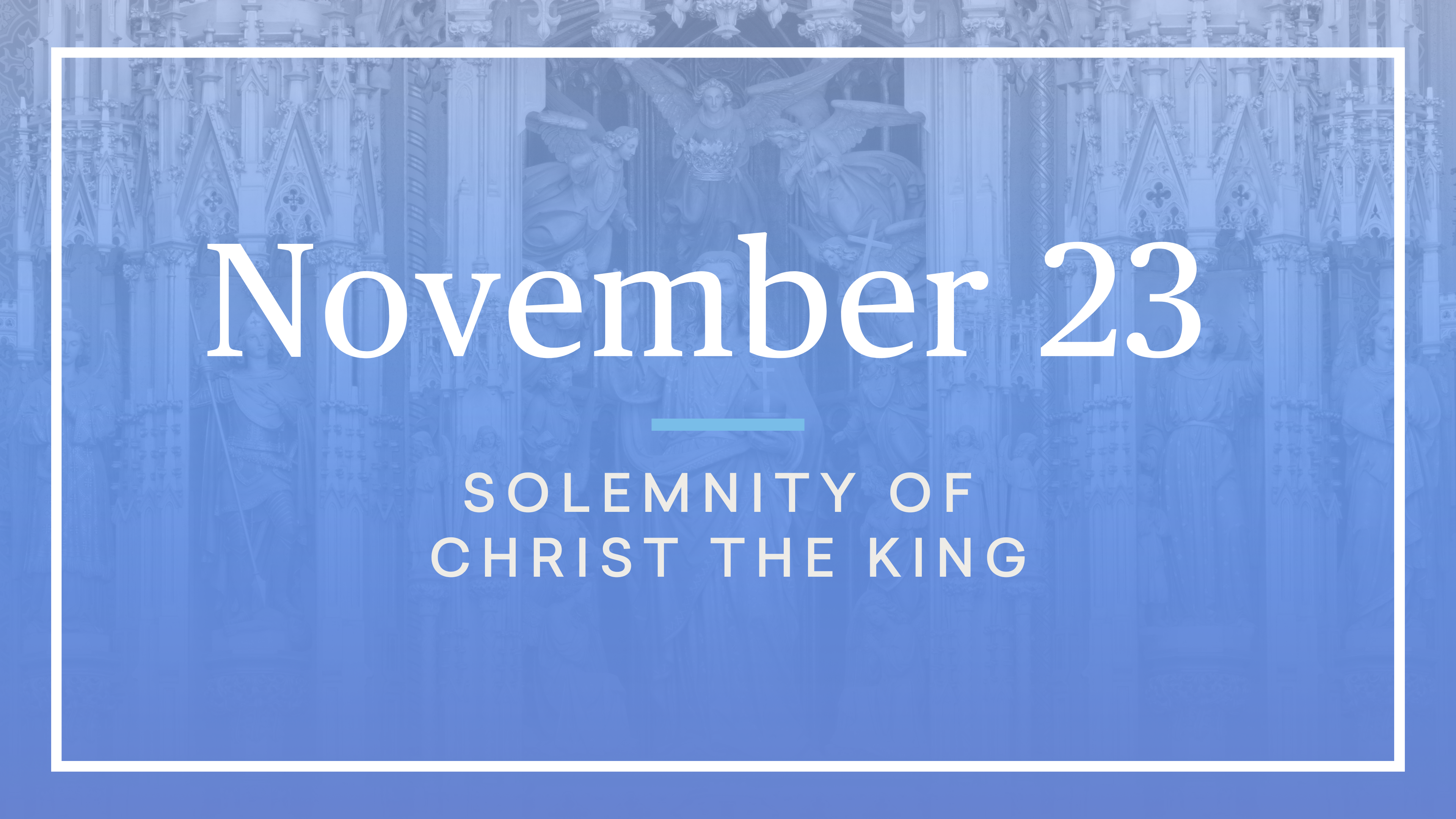 November 23 — Solemnity of Christ the King