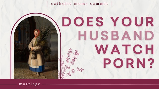 A Catholic Wife's Guide: Does Your Husband Watch Porn? 