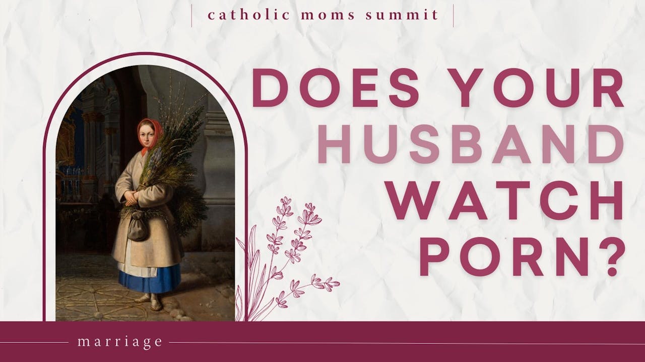1280px x 720px - A Catholic Wife's Guide: Does Your Husband Watch Porn? - All Videos - FORMED