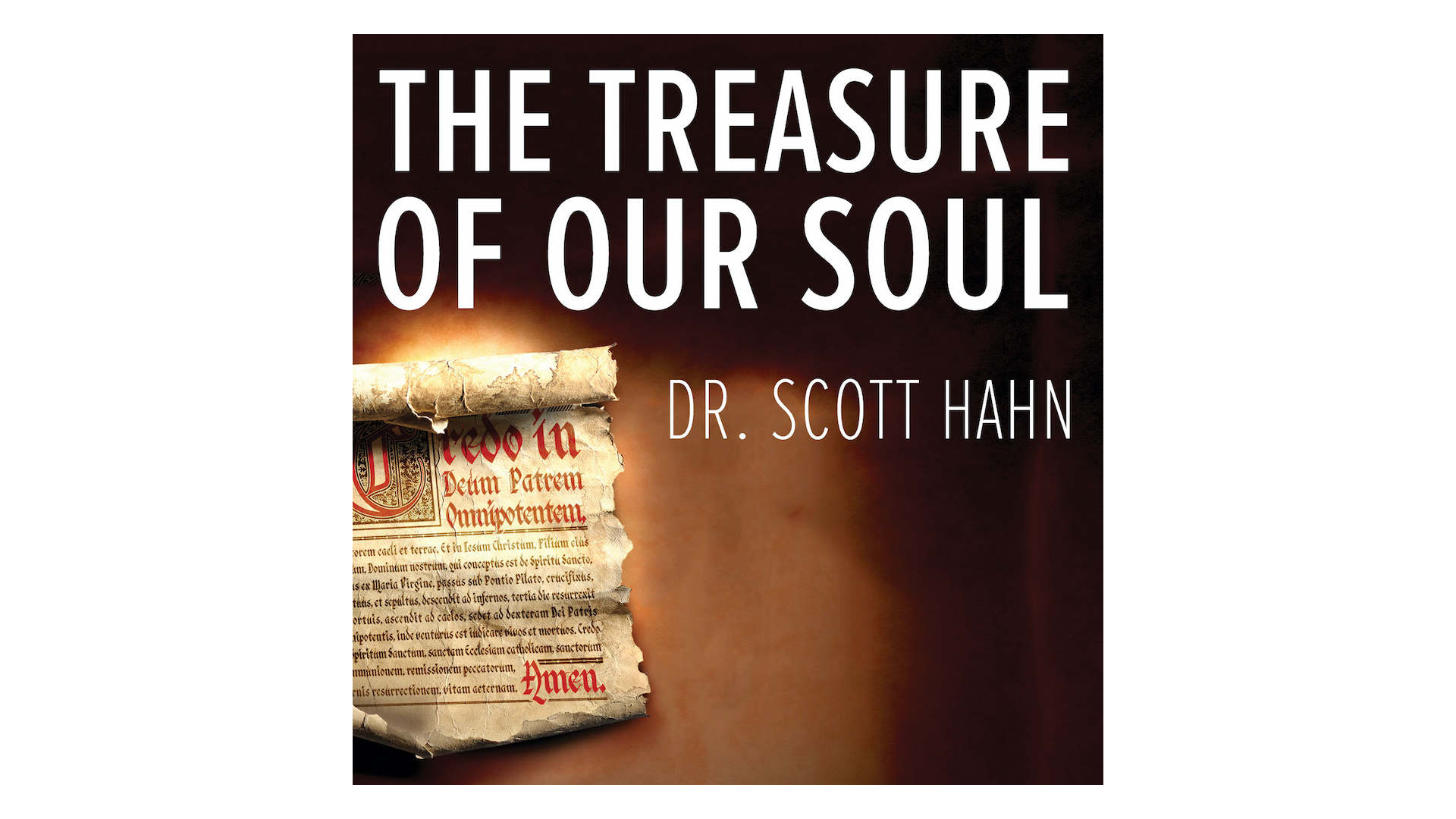 The Treasure of Our Soul: The Apostle's Creed by Scott Hahn