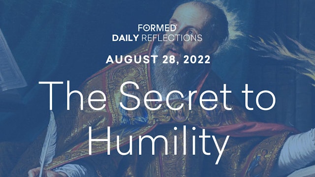 Daily Reflections – the Feast of St. Augustine – August 28, 2022
