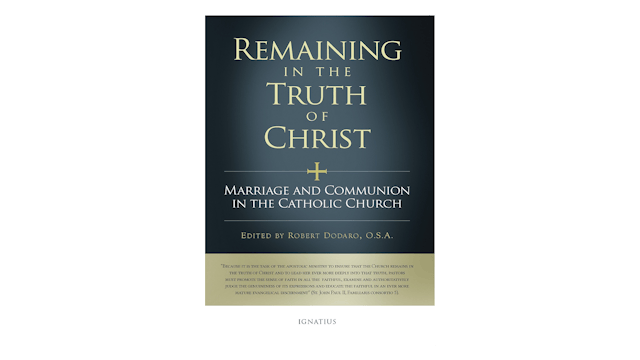 Remaining in the Truth of Christ: Marriage & Communion in the Catholic Church