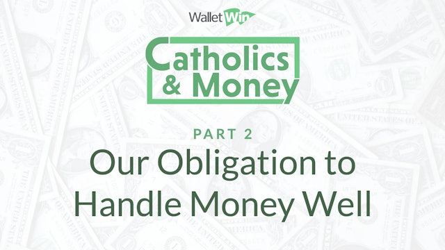 Why Catholics Are Obligated to Handle Money Well | Catholics & Money | Ep 2