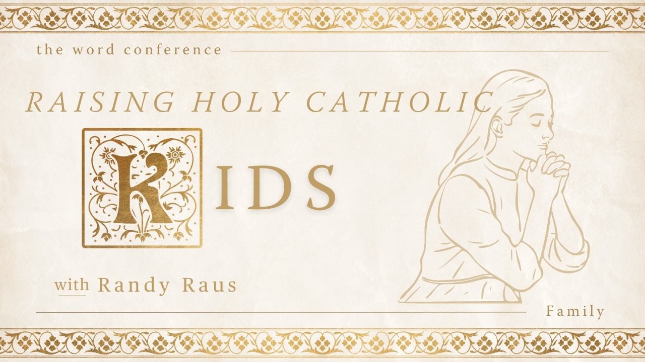 Raising Holy Catholic Kids