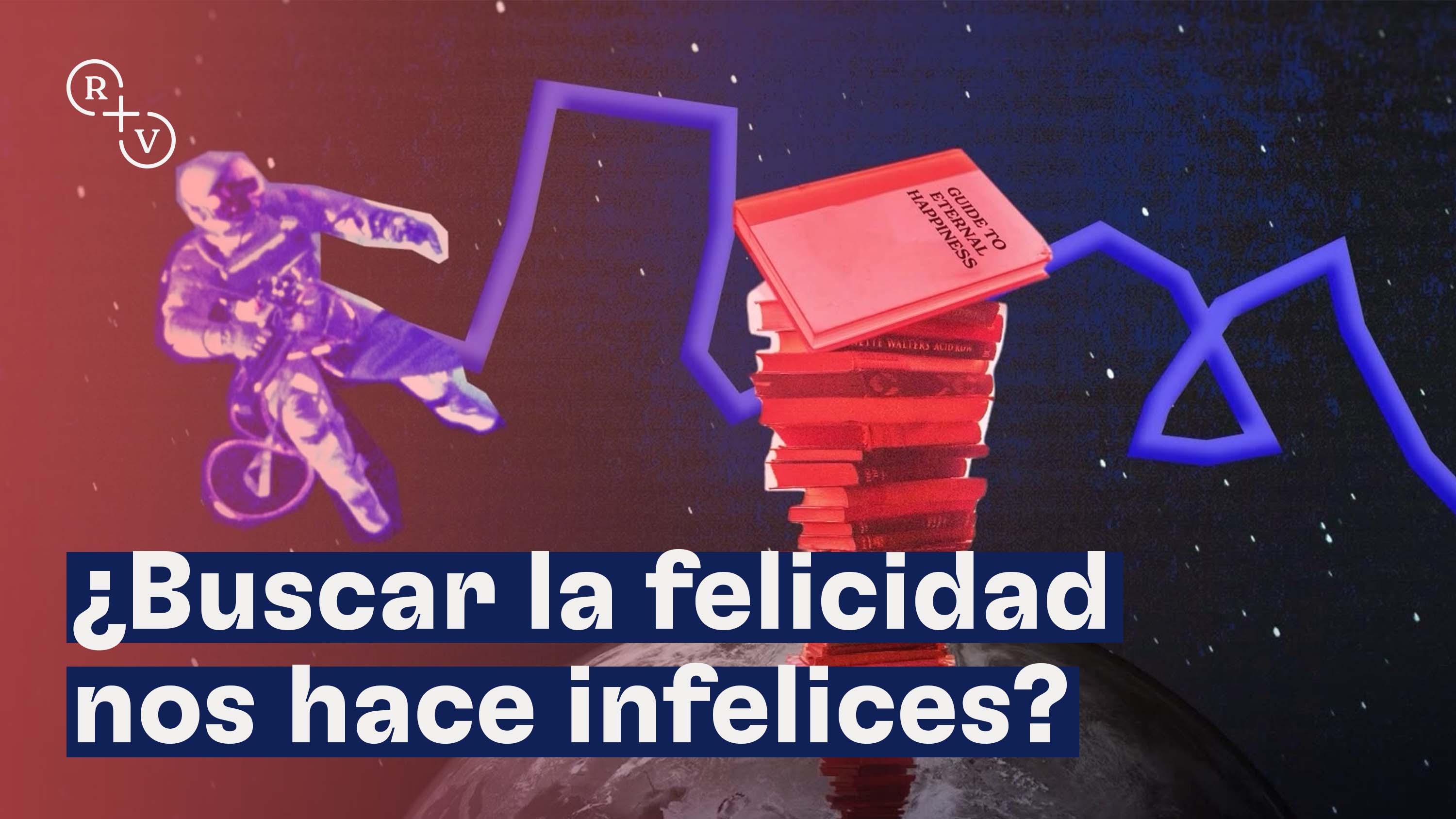 ¿Buscar la felicidad nos hace infelices? 
