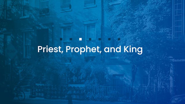 Priest, Prophet, and King | Episode 3...