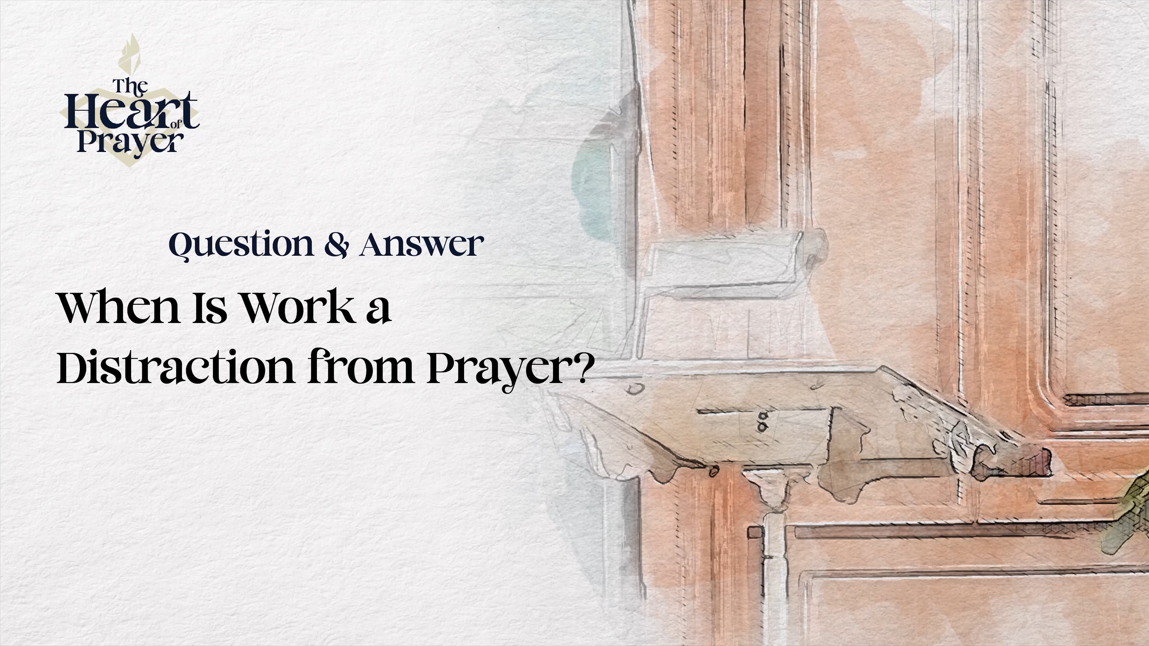 When Is Work a Distraction from Prayer?