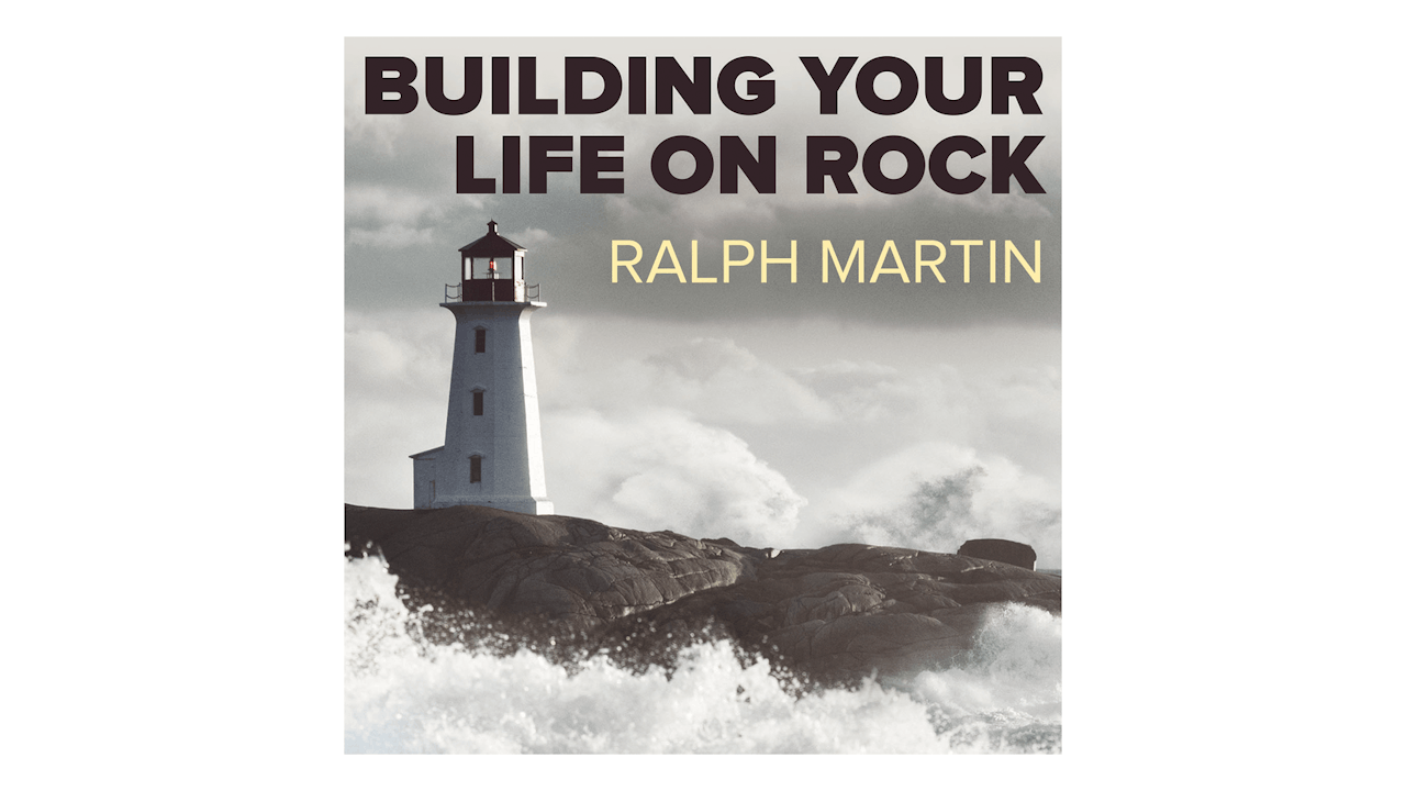 Building Your Life on Rock: Standing Firm in the Storm by Ralph Martin