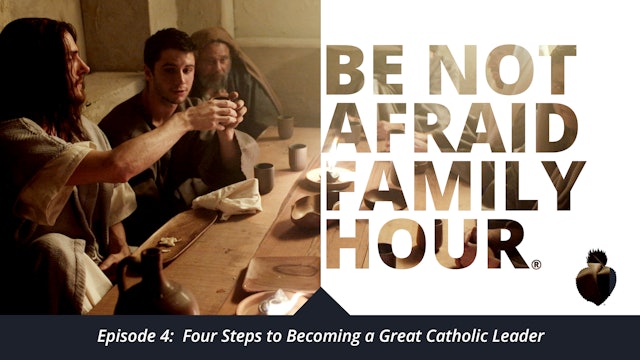 Episode 4: Four Steps to be a Great Catholic Leader