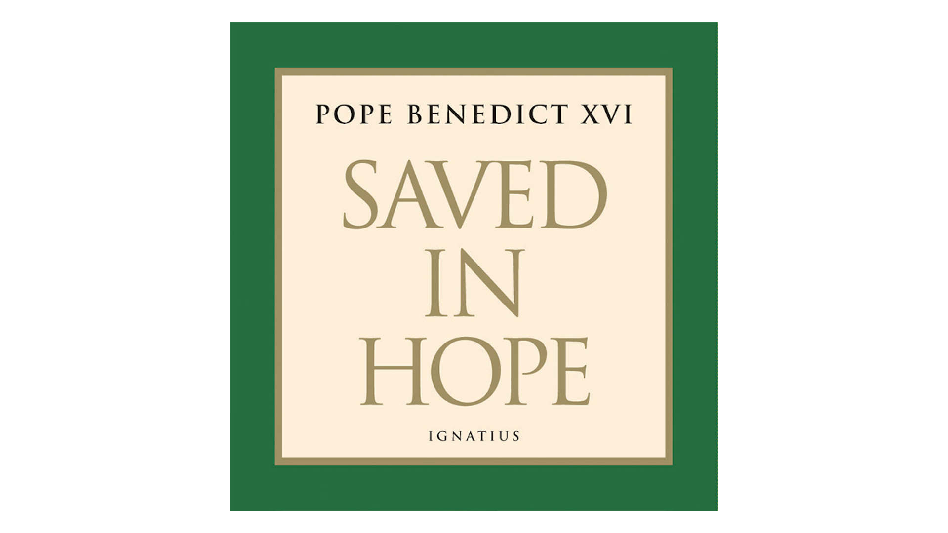 Saved in Hope by Pope Benedict XVI